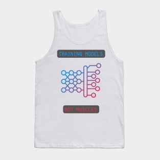 Training Models, Not Muscles - Neural Network & AI Enthusiast Tee Tank Top